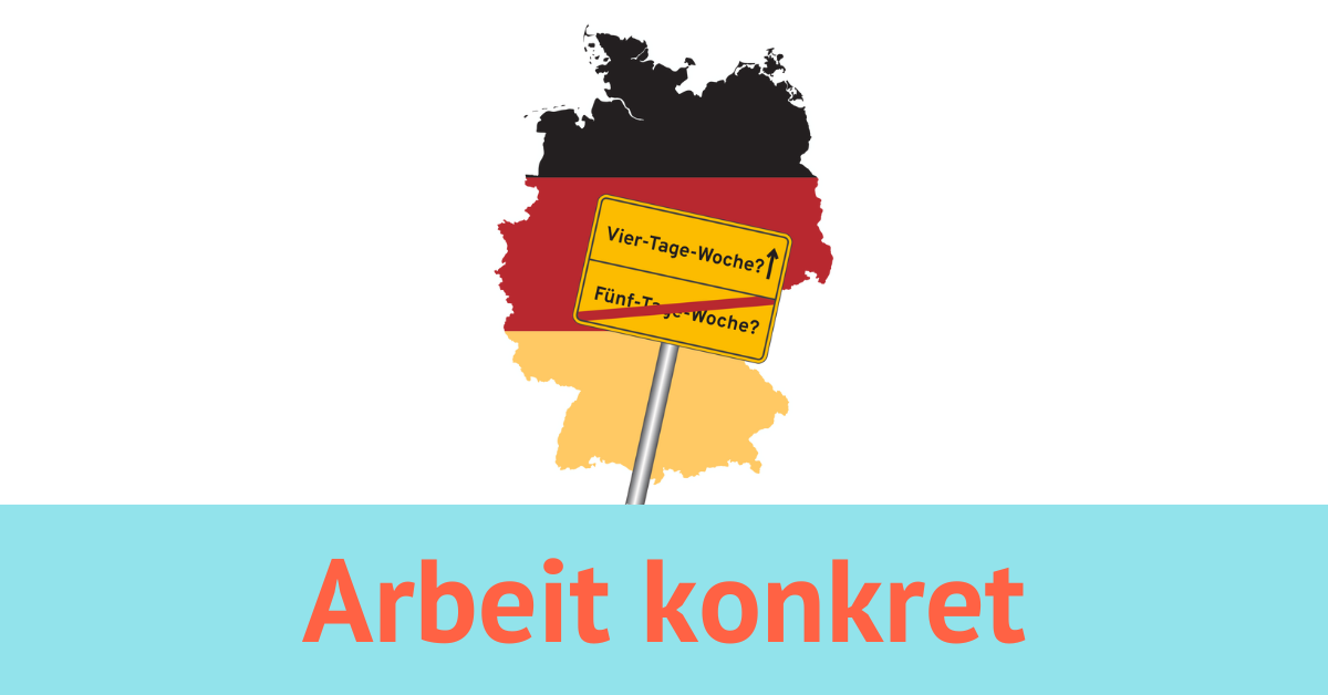 Deutschlandkarte in den Farben der Deutschlandflagge. Klemmbrett mit einem Ortsschild, auf dem Fünf-Tage-Woche durchgestrichen ist und das Richtung Vier-Tage-Woche zeigt. Logo von Arbeit konkret.