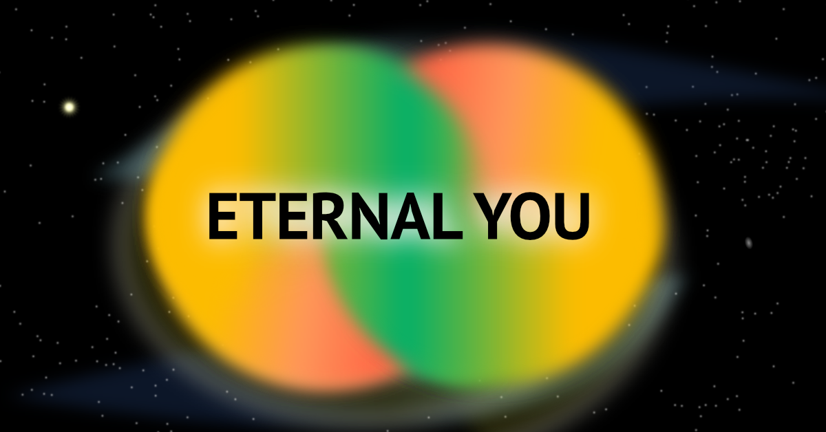 Schriftzug "Eternal You" vor einem Unendlichkeitssymbol und Weltall